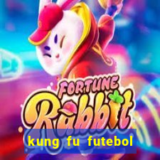 kung fu futebol clube filme completo dublado